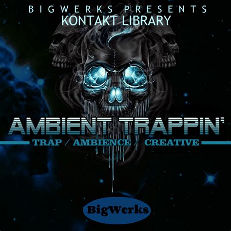 Ambient Trappin Kontakt Library Bigwerks For Trap Ambient Sounds