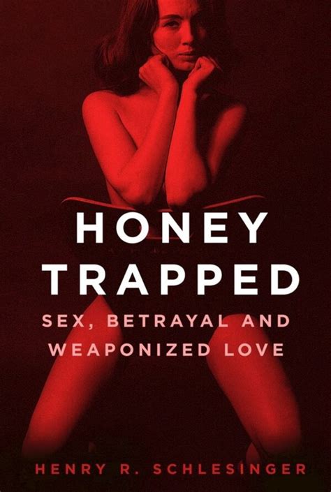 honey trapped sex betrayal and weaponized love peribo