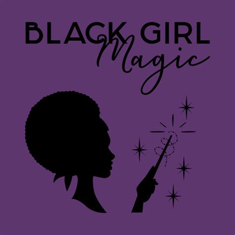 Black Girl Magic Black Girl Magic T Shirt Teepublic
