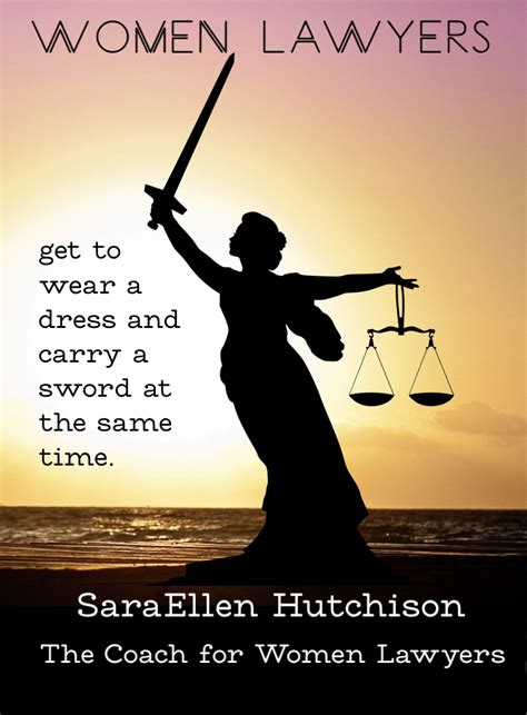 Women Lawyers Women Lawyer Law Quotes Law School Inspiration