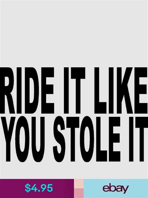 Ride It Like You Stole It Motorcycle Atv Horse Goat Vinyl Decal Sticker