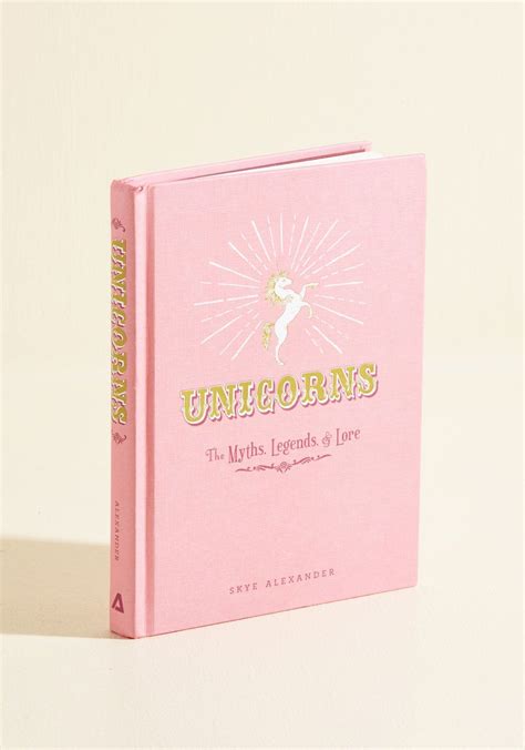 Unicorns The Myths Legends And Lore Modcloth Unicorn Books
