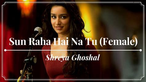 Sun Raha Hai Na Tu Female Lyrics Shreya Ghoshal Aashiqui 2 2013 Youtube