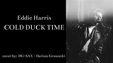 Eddie Harris Cold Duck Time Dg Sax Dariusz Gruszecki Cover Youtube