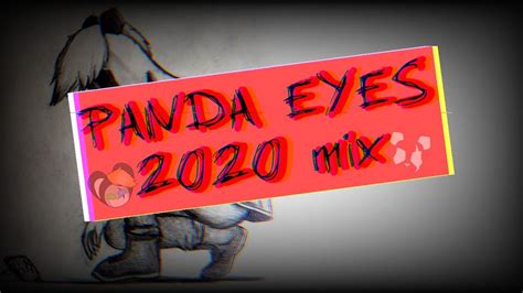 Panda Eyes 2020 Mix Youtube
