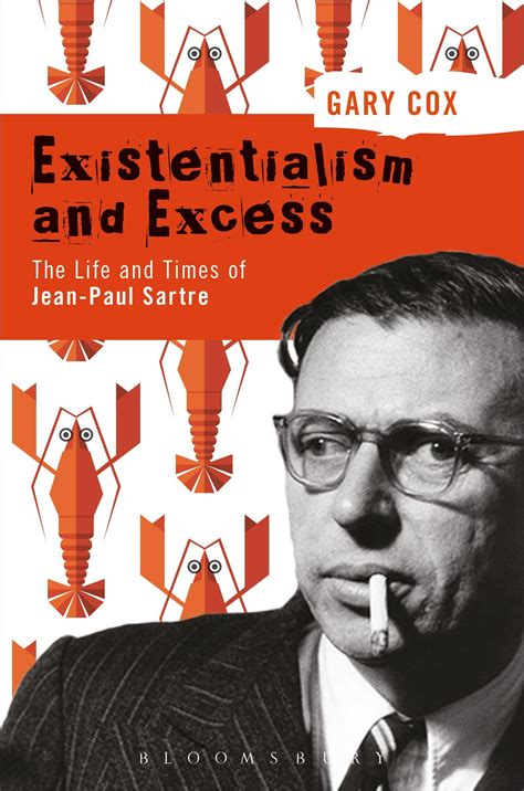 Existentialism And Excess The Life And Times Of Jean Paul Sartre Paperback