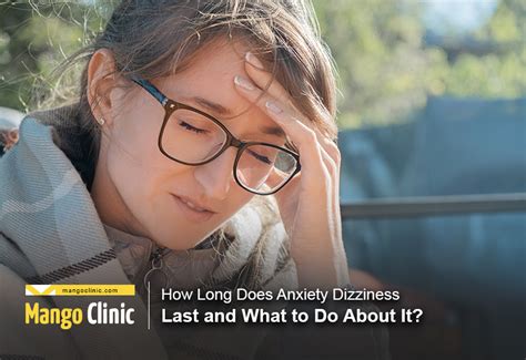 How Long Does Anxiety Dizziness Last And What To Do About It