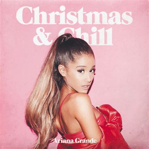 Ariana Grande Christmas Kisses Christmas And Chill Liumaoxing — Livejournal