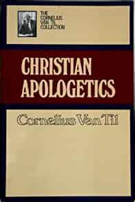 Christian Apologetics Van Til Cornelius Amazon Com Books
