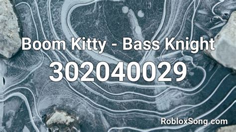 Boom Kitty - Bass Knight Roblox ID - Roblox music codes