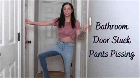 Bathroom Door Stuck Pants Pissing Wmv Bianca Bakers Fetishes
