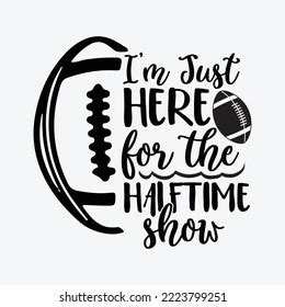 Im Just Here Halftime Show Svg Stock Vector Royalty Free 2223799251