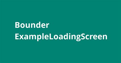 Bounder Exampleloadingscreen Resources Open Source Agenda
