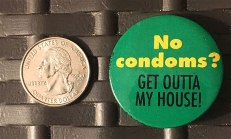 No Condoms Get Outta My House Vintage Pin Button Humor Slogan