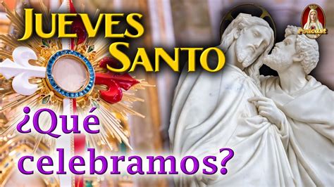 ☀️¿qué Se Celebra El Jueves Santo Todo Su Significado🎙️podcast Caballeros De La Virgen Youtube