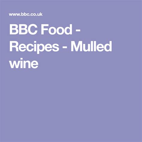 Mary Berrys Mulled Wine Recipe Mulled Wine Bbc Food Mulled Wine