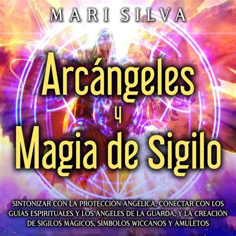 Arcángeles Y Magia De Sigilo Sintonizar Con La Protección Angélica