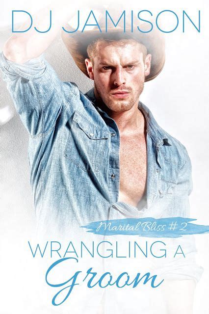 Amys Mm Romance Reviews Release Blitz And Review Wrangling A Groom Marital Bliss 2 By Dj