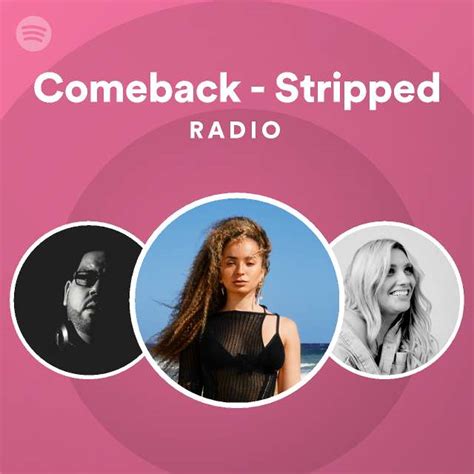 Comeback Stripped Radio Playlist By Spotify Spotify