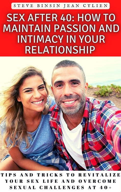 Smashwords Sex After 40 How To Maintain Passion And Intimacy In Your Relationship Tips And