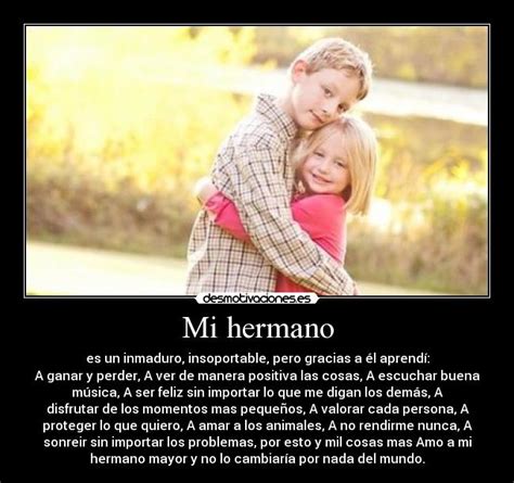 Si así lo crees debes leer estas frases para hermanas especiales. Frases para mi hermanito - Imagui