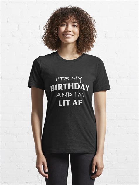Birthday Shirt Funny Birthday T Shirt Its My Birthday And Im Lit