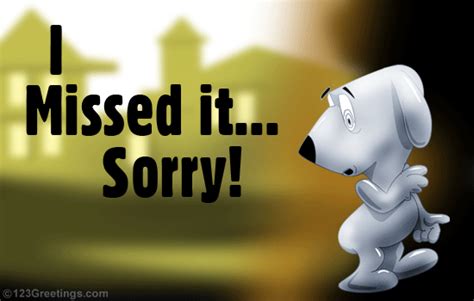Sorry I Missed It Free Sorry Ecards Greeting Cards 123 Greetings