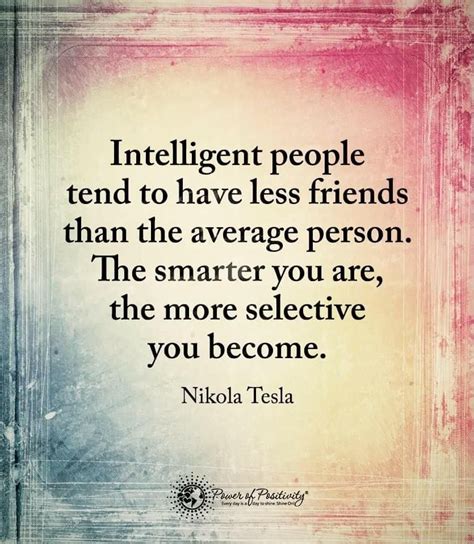 Intelligent People Tend To Have Less Friends Than The Average Person The Smarter You Are The