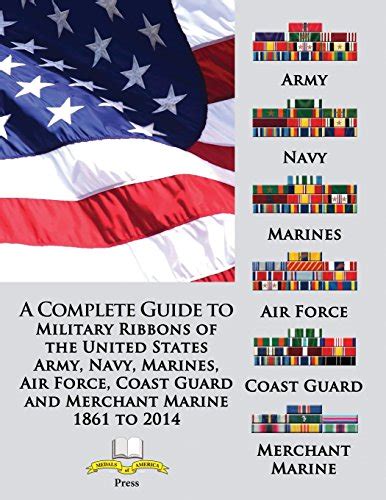 A Complete Guide To Military Ribbons Of The United States Army Navy Marines Air Force Coast