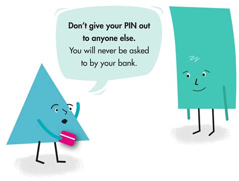 Never write it down, don't keep your card and pin together and make sure nobody can see your number when you enter it. Cards and PINs | Banking Ombudsman Scheme