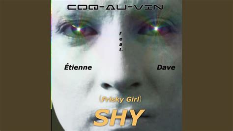 [frisky Girl] Shy Feat Étienne And Dave Youtube