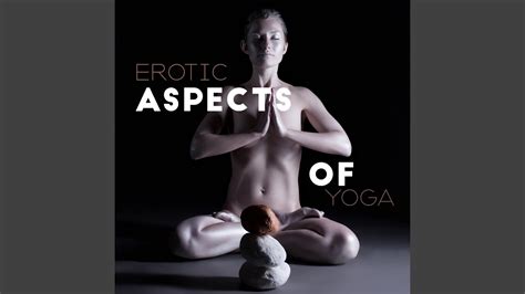 Erotic Aspects Of Yoga YouTube