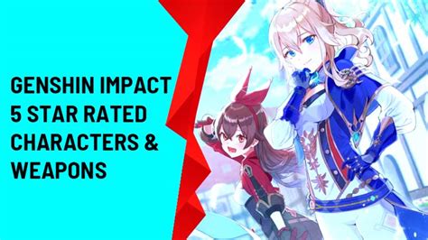 Genshin Impact 5 Star Characters Names Best Games Walkthrough