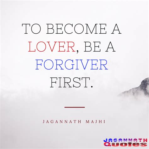 Love Quote To Become A Lover Be A Forgiver First If You Have