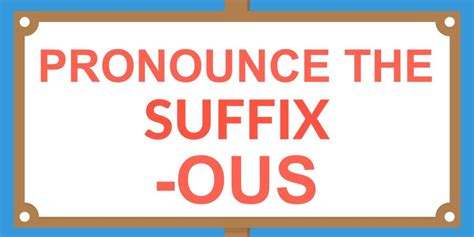 How To Pronounce Words That End In Ous Speakup Resources