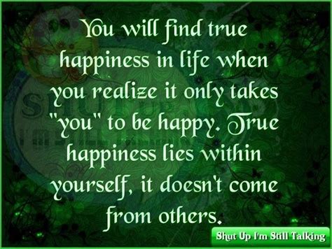 You Will Find True Happiness In Life True Happiness True Happy
