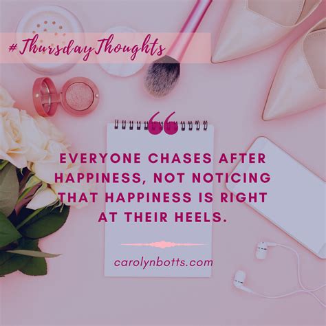Everyone Chases After Happiness Not Noticing That Happiness Is Right