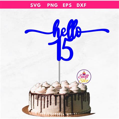 Hello 15 Cake Topper Svg Happy 15th Birthday 15th Birthday Cake Topper