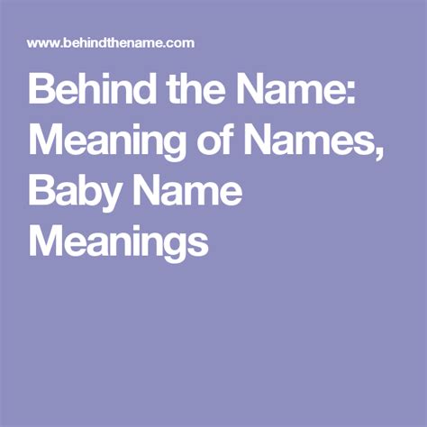 Behind The Name Meaning Of Names Baby Name Meanings Baby Names And