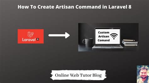 How To Create Custom Artisan Command In Laravel Tutorial Web