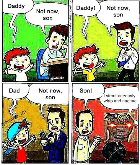 Watch Me 🅱ae🅱ae Not Now Son Know Your Meme