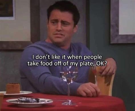 12 Joey Tribbiani Food Moments We Can Relate To Friends Tv Quotes