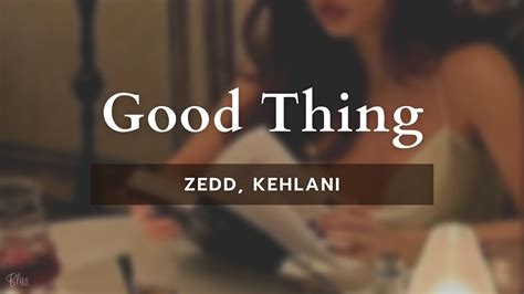 Zedd Kehlani Good Thing Lyrics Youtube