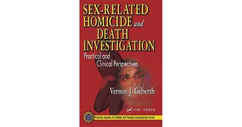 Sex Related Homicide And Death Investigation Practical And Clinical Perspectives By Vernon J