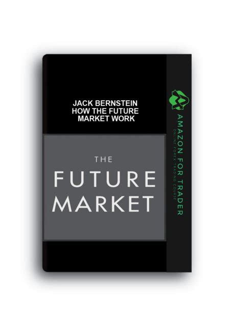 Jack Bernstein How The Future Market Work Amazon For Trader