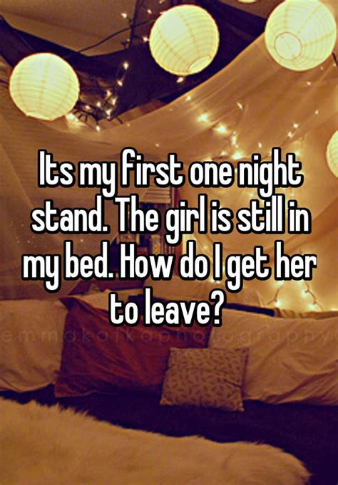 Its My First One Night Stand The Girl Is Still In My Bed How Do I Get Her To Leave