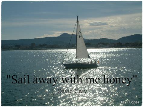 Sail Away With Me Sailing Sail Away Photo