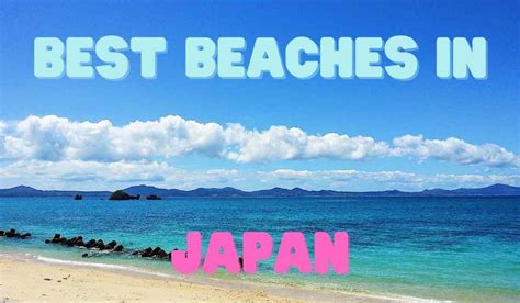 Best Beaches In Japan 9 That You Should Visit