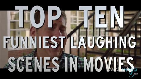 top 10 funniest laughing scenes in movies quickie youtube