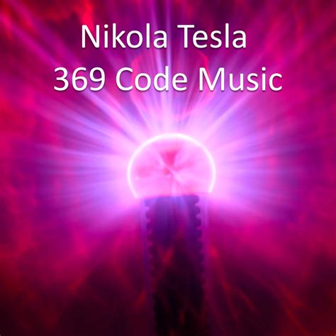 ‎nikola Tesla 369 Code Music Album By Entrainment And Miracle Tones
